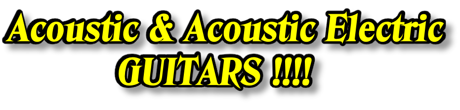 Acoustic & Acoustic Electric           GUITARS !!!!